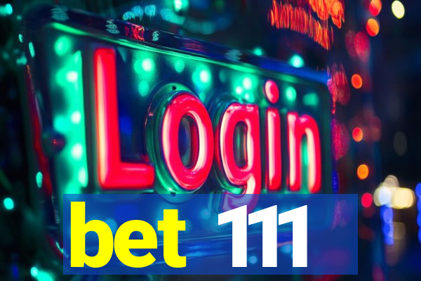 bet 111